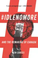 #Idlenomore: A pretváranie Kanady - #Idlenomore: And the Remaking of Canada