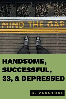Pohľadný, úspešný, 33 a depresívny - Handsome, Successful, 33, & Depressed