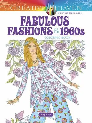 Creative Haven Báječná móda 60. rokov 20. storočia - Creative Haven Fabulous Fashions of the 1960s Coloring Book