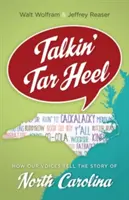 Talkin' Tar Heel: Ako naše hlasy rozprávajú príbeh Severnej Karolíny - Talkin' Tar Heel: How Our Voices Tell the Story of North Carolina