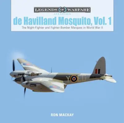 de Havilland Mosquito, zv. 1: Nočné stíhačky a stíhacie bombardéry v druhej svetovej vojne - de Havilland Mosquito, Vol. 1: The Night-Fighter and Fighter-Bomber Marques in World War II