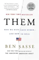 Oni: Prečo sa navzájom nenávidíme - a ako sa uzdraviť - Them: Why We Hate Each Other--And How to Heal
