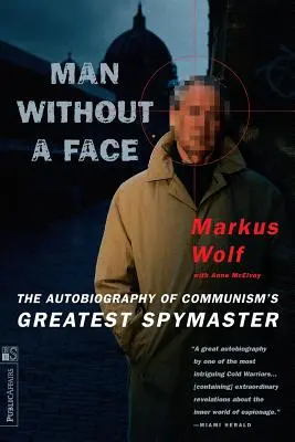 Človek bez tváre: Autobiografia najväčšieho špióna komunizmu - Man Without a Face: The Autobiography of Communism's Greatest Spymaster