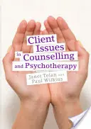Problémy klientov v poradenstve a psychoterapii: Praktika zameraná na osobu: Psychoterapia a psychoterapia zameraná na osobu - Client Issues in Counselling and Psychotherapy: Person-Centred Practice