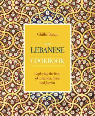 Libanonská kuchárska kniha - Objavovanie potravín Libanonu, Sýrie a Jordánska - Lebanese Cookbook - Exploring the food of Lebanon, Syria and Jordan