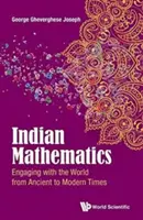 Indická matematika: Od staroveku po súčasnosť - Indian Mathematics: Engaging with the World from Ancient to Modern Times