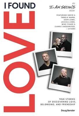 Našiel som lásku: (kniha Som druhý): Pravdivé príbehy o objavovaní lásky, spolupatričnosti a priateľstva - I Found Love: True Stories of Discovering Love, Belonging, and Friendship (an I Am Second Book)