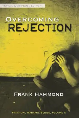 Prekonávanie odmietnutia: Preskúmané a aktualizované vydanie - Overcoming Rejection: Revised & Updated