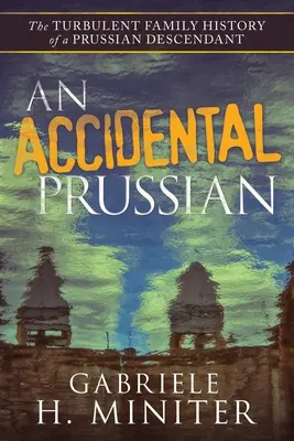 Náhodný Prus: búrlivá minulosť pruského potomka - An Accidental Prussian: The Turbulent Past of a Prussian Descendant