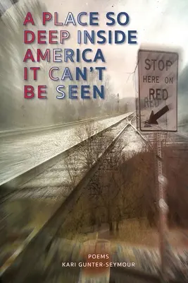 Miesto tak hlboko v Amerike, že ho nie je vidieť: Poems - A Place So Deep Inside America It Can't Be Seen: Poems