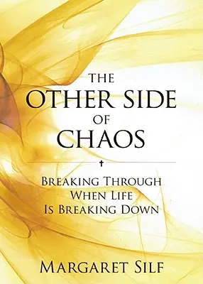 Odvrátená strana chaosu: Prelomiť sa, keď sa život rúca - The Other Side of Chaos: Breaking Through When Life Is Breaking Down