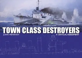 Ničitelia mestských tried: Kritické hodnotenie - Town Class Destroyers: A Critical Assessment
