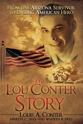 Príbeh Lou Contera: Od preživšieho z USS Arizona po neopísaného amerického hrdinu - The Lou Conter Story: From USS Arizona Survivor to Unsung American Hero