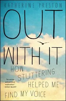Von s tým: Ako mi koktanie pomohlo nájsť svoj hlas - Out with It: How Stuttering Helped Me Find My Voice