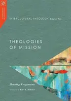 Medzikultúrna teológia, druhý diel: Teológie misie - Intercultural Theology, Volume Two: Theologies of Mission