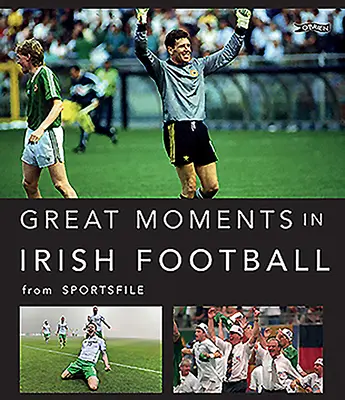 Veľké momenty írskeho futbalu - Great Moments in Irish Football