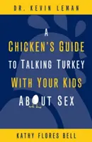 Slepačí sprievodca, ako hovoriť s deťmi o sexe - A Chicken's Guide to Talking Turkey with Your Kids about Sex