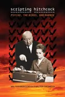 Scripting Hitchcock: Psycho, vtáci a Marnie - Scripting Hitchcock: Psycho, the Birds, and Marnie