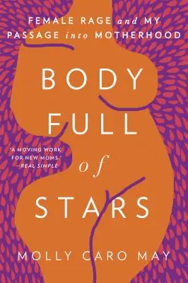 Telo plné hviezd: Ženský hnev a môj prechod do materstva - Body Full of Stars: Female Rage and My Passage Into Motherhood
