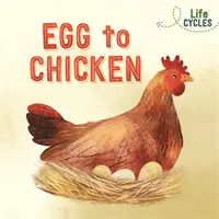 Životné cykly: Od vajíčka po sliepku - Life Cycles: Egg to Chicken