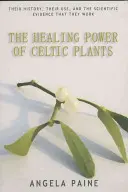 Liečivá sila keltských rastlín - The Healing Power of Celtic Plants
