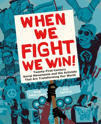 Keď bojujeme, vyhrávame: Sociálne hnutia dvadsiateho prvého storočia a aktivisti, ktorí menia náš svet - When We Fight, We Win: Twenty-First-Century Social Movements and the Activists That Are Transforming Our World