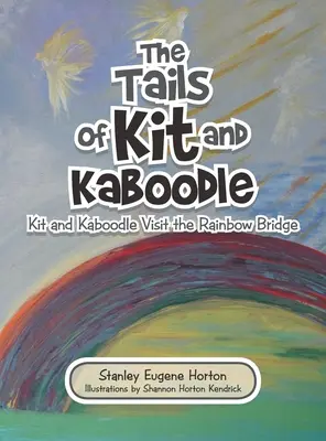 Chvosty Kit and Kaboodle: Kit a Kaboodle navštívia dúhový most - The Tails of Kit and Kaboodle: Kit and Kaboodle Visit the Rainbow Bridge