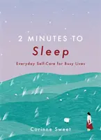 2 minúty na spánok - Každodenná starostlivosť o seba pre zaneprázdnený život - 2 Minutes to Sleep - Everyday Self-Care for Busy Lives