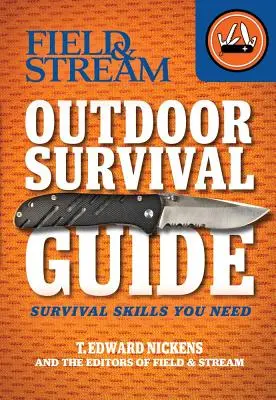 Field & Stream Outdoor Survival Guide: Dovednosti na prežitie, ktoré potrebujete - Field & Stream Outdoor Survival Guide: Survival Skills You Need