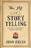 Umenie rozprávať príbehy: Jednoduché kroky k prezentácii nezabudnuteľného príbehu - The Art of Storytelling: Easy Steps to Presenting an Unforgettable Story