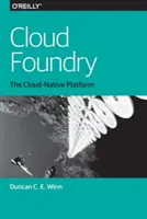 Cloud Foundry: Cloudovo-národná platforma - Cloud Foundry: The Cloud-Native Platform