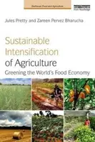 Udržateľná intenzifikácia poľnohospodárstva: Ekologizácia svetového potravinového hospodárstva - Sustainable Intensification of Agriculture: Greening the World's Food Economy