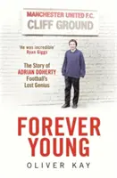 Navždy mladý - Príbeh Adriana Dohertyho, strateného futbalového génia - Forever Young - The Story of Adrian Doherty, Football's Lost Genius