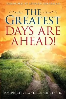 Najväčšie dni sú pred nami! - The Greatest Days Are Ahead!