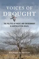 Hlasy sucha: Politika hudby a životného prostredia v severovýchodnej Brazílii - Voices of Drought: The Politics of Music and Environment in Northeastern Brazil