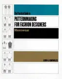 Praktický sprievodca vzorovaním pre módnych návrhárov: Pánska móda - Practical Guide to Patternmaking for Fashion Designers: Menswear