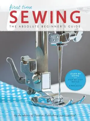 Prvé šitie: Príručka pre úplných začiatočníkov - First Time Sewing: The Absolute Beginner's Guide