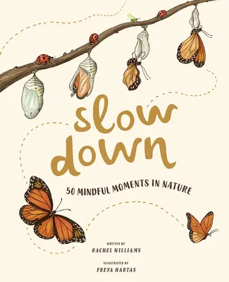 Spomaľte: 50 pozorných chvíľ v prírode - Slow Down: 50 Mindful Moments in Nature