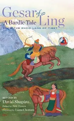 Gesar z Lingu: Bardský príbeh zo snehovej krajiny Tibetu - Gesar of Ling: A Bardic Tale from the Snow Land of Tibet