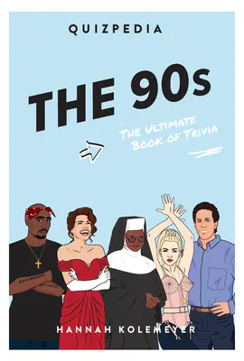 Kvízpedia 90. rokov: Knižka zaujímavostí: Kvízizpeda: Najdôležitejšia kniha zaujímavostí - The 90s Quizpedia: The Ultimate Book of Trivia