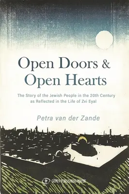 Otvorené dvere a otvorené srdcia: Príbeh židovského národa v 20. storočí, ako sa odráža v živote Zviho Eyala - Open Doors & Open Hearts: The Story of the Jewish People in the 20th Century as Reflected in the Life of Zvi Eyal