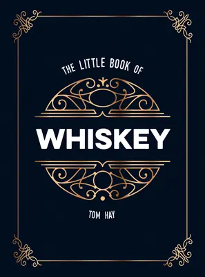 Malá kniha o whisky: Dokonalý darček pre milovníkov vody života - The Little Book of Whiskey: The Perfect Gift for Lovers of the Water of Life