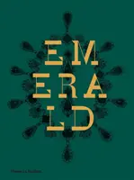 Smaragdová: Smaragd: dvadsaťjeden storočí klenotníckeho bohatstva a moci - Emerald: Twenty-One Centuries of Jeweled Opulence and Power