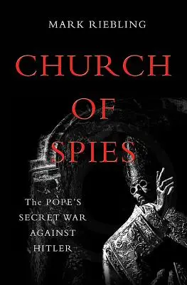 Cirkev špiónov: Tajná vojna pápeža proti Hitlerovi - Church of Spies: The Pope's Secret War Against Hitler