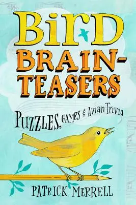 Vtáčie hlavolamy: Hádanky, hry a zaujímavosti o vtákoch - Bird Brainteasers: Puzzles, Games & Avian Trivia