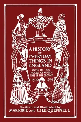 Dejiny každodenných vecí v Anglicku, II. diel, 1500-1799 (farebné vydanie) (Yesterday's Classics) - A History of Everyday Things in England, Volume II, 1500-1799 (Color Edition) (Yesterday's Classics)