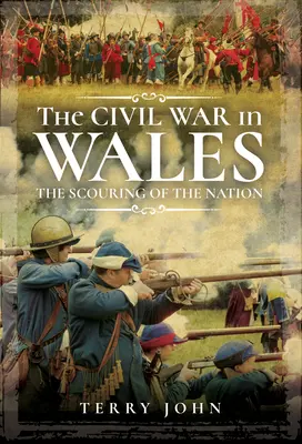 Občianska vojna vo Walese: The Scouring of the Nation - The Civil War in Wales: The Scouring of the Nation