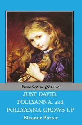 Len David a Pollyanna a Pollyanna vyrastá - Just David AND Pollyanna AND Pollyanna Grows Up