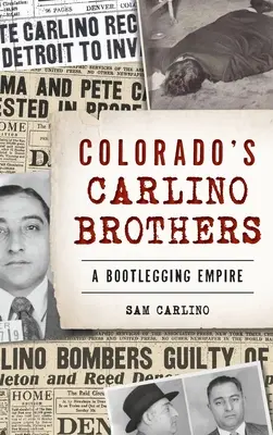 Bratia Carlino z Colorada: Carlino Carroino: Bootleggingové impérium - Colorado's Carlino Brothers: A Bootlegging Empire