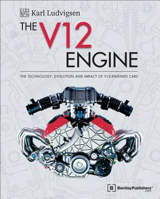 Motor V12: technológia, vývoj a vplyv vozidiel s motorom V12: 1909-2005 - The V12 Engine: The Technology, Evolution and Impact of V12-Engined Cars: 1909-2005